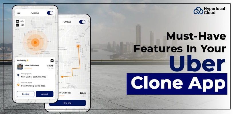 Must-Have Features In Your Uber Clone App