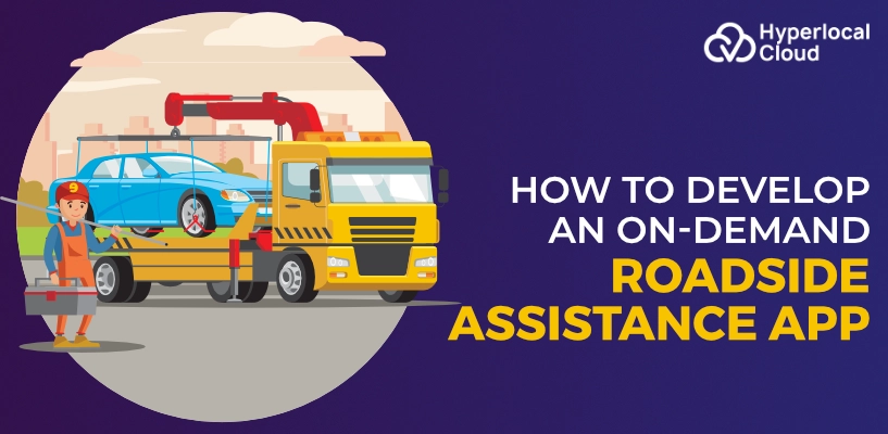 How To Develop An On-Demand Roadside Assistance App