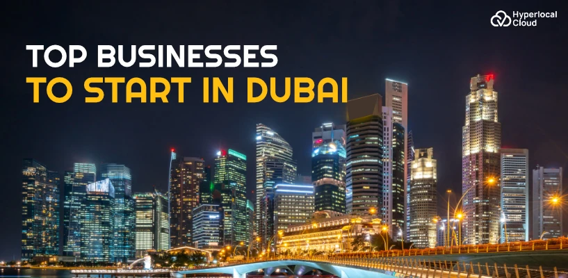 Top 15 Businesses To Start in Dubai