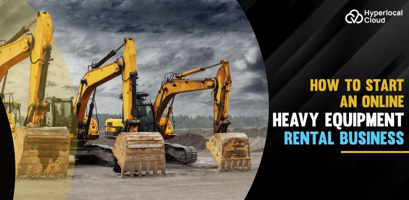How to Start An Online Heavy Equipment Rental Business