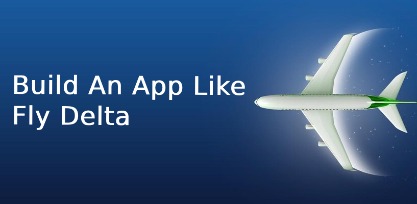 How To Build An App Like Fly Delta