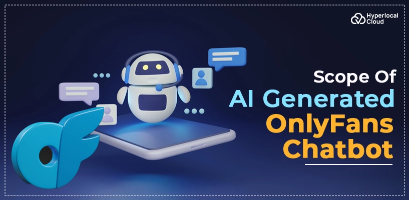 The Scope Of AI Generated OnlyFans Chatbot