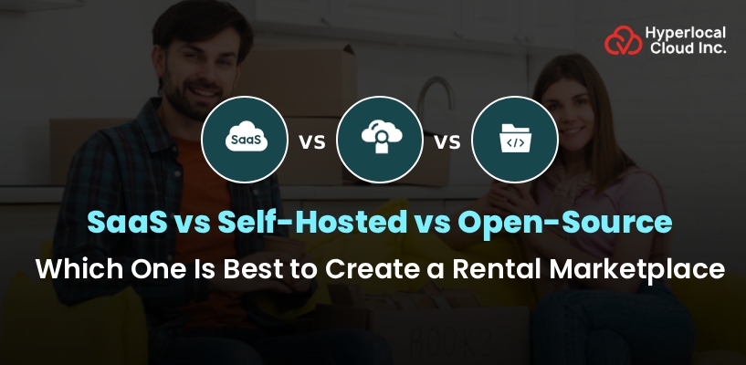 SaaS vs Self-Hosted vs Open-Source: Which One Is Best to Create A Rental Marketplace?
