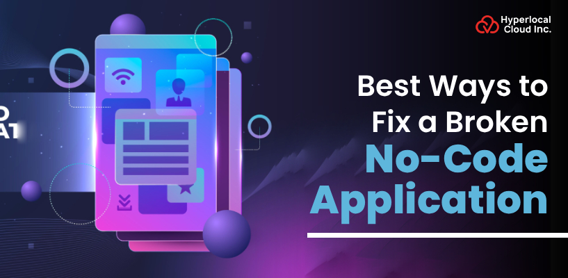Best Ways to Fix a Broken No-Code Application