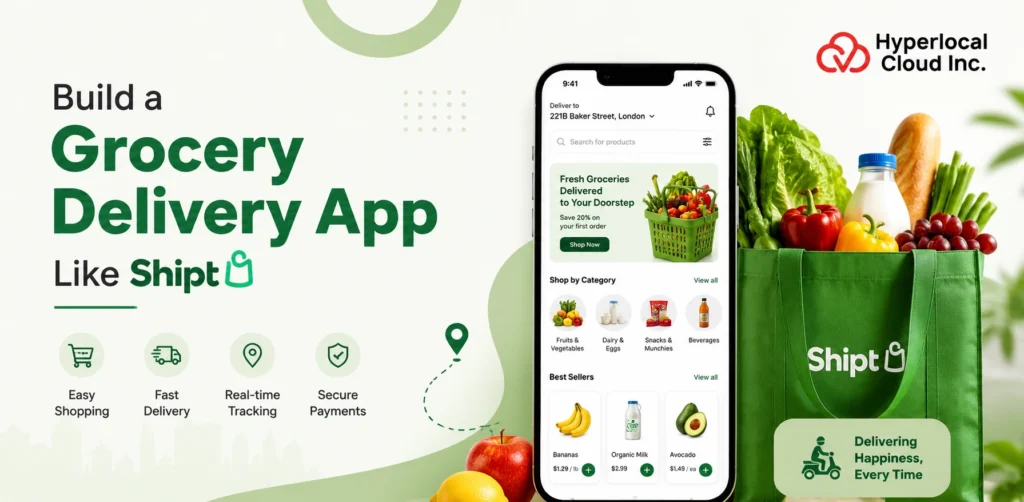 How to Build a Grocery Delivery App Like Shipt: Features, Cost & Development Guide